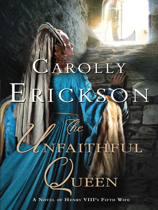 Title details for The Unfaithful Queen by Carolly Erickson - Wait list